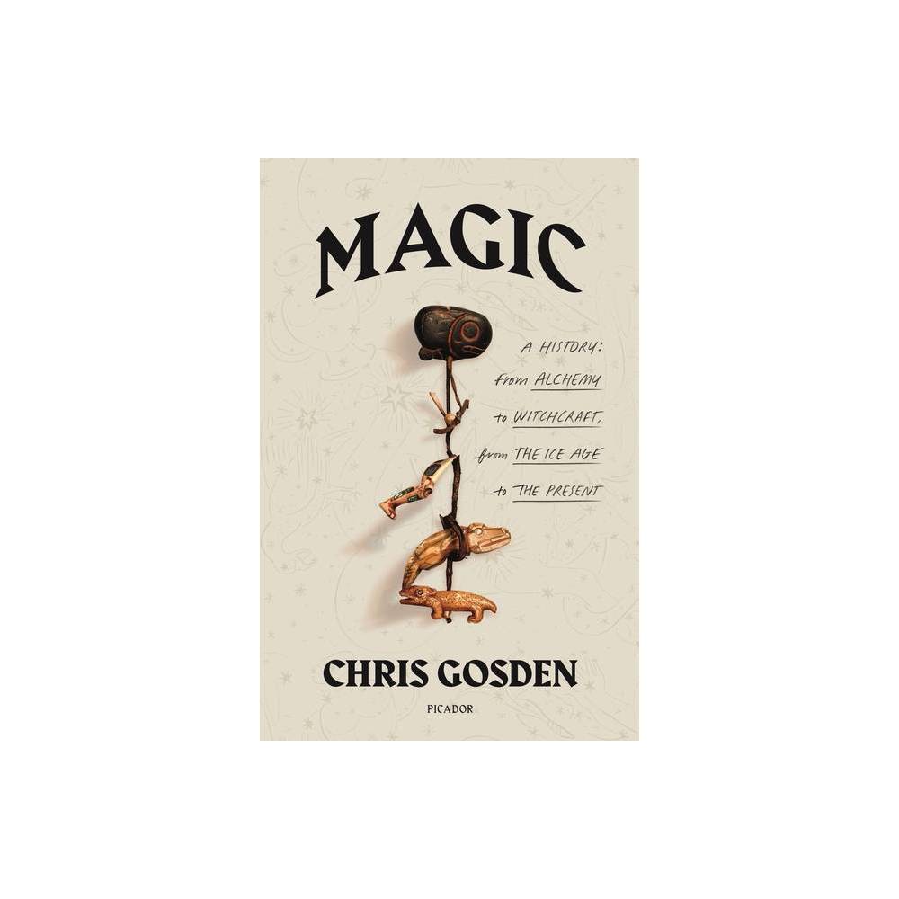 Magic: a History: from Alchemy to Witchcraft, from