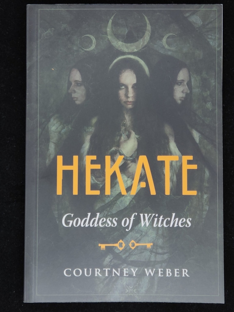 Hekate: Goddess of Witches – Courtney Weber