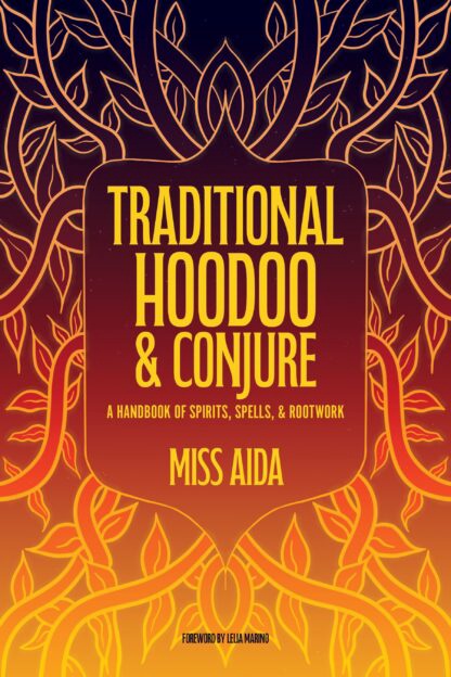 Traditional Hoodoo & Conjure by Miss Aida