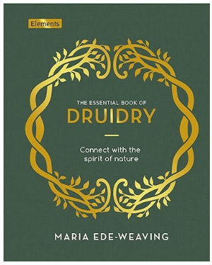 The Essential Book of Druidry by Maria Ede-Weaving