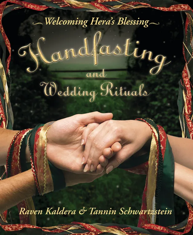 Handfasting and Wedding Rituals by Raven Kaldera & Tannin Schwartzstein