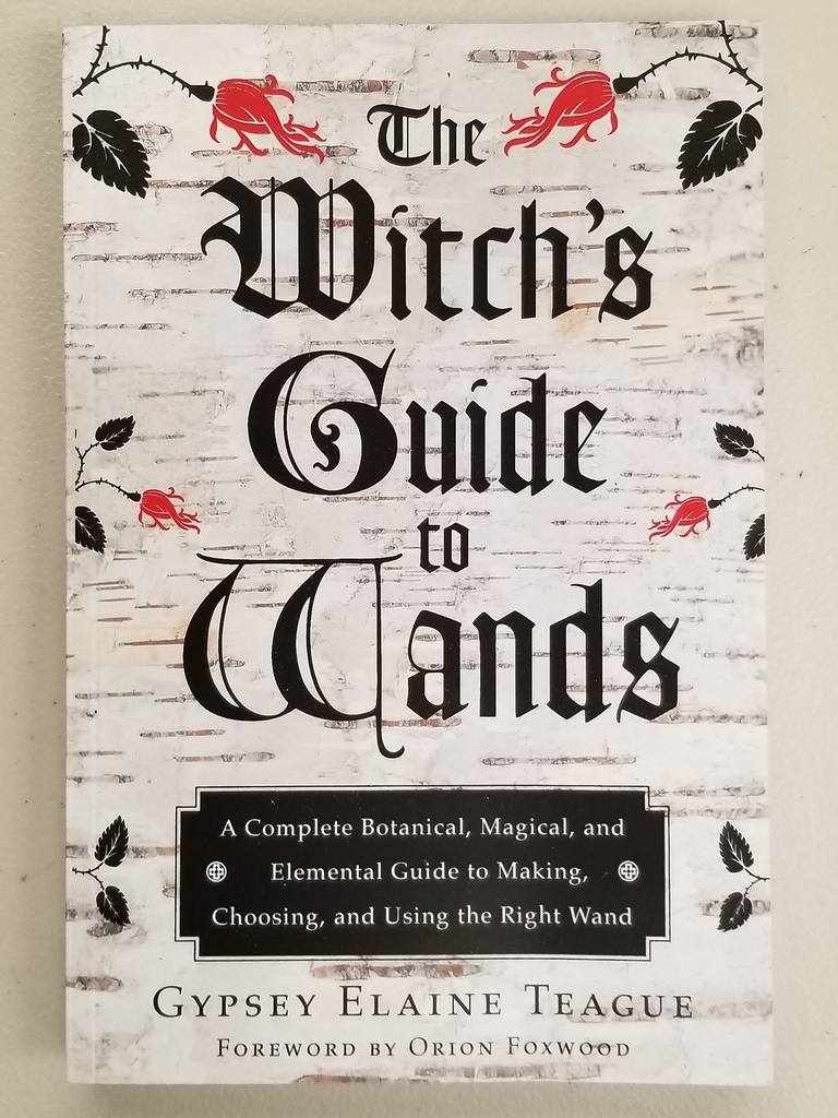[1326635702] The Witch's Guide to Wands by Gypsey Elaine Teague