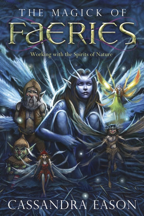 The Magick of Faeries by Cassandra Eason