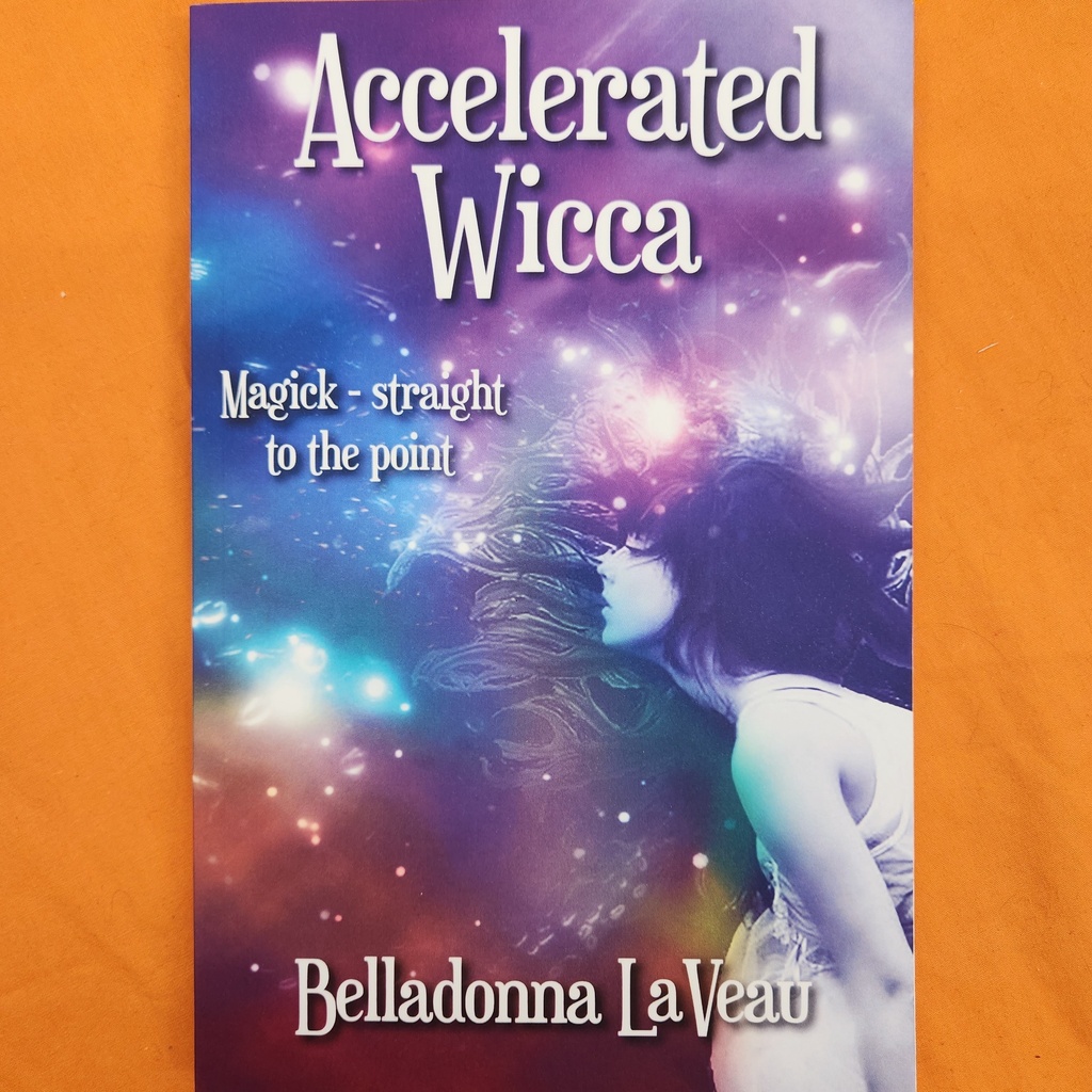 Accelerated Wicca by Belladonna LaVeau