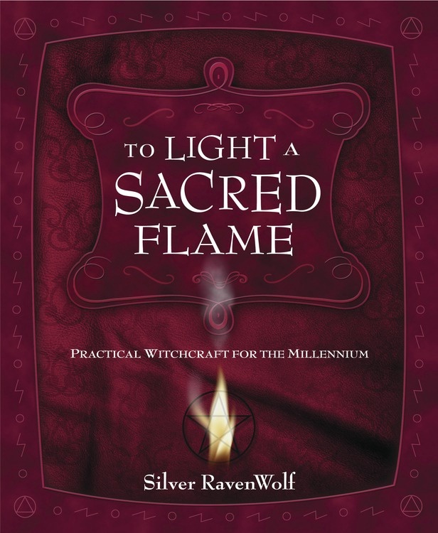 To Light a Sacred Flame by Silver Ravenwolf