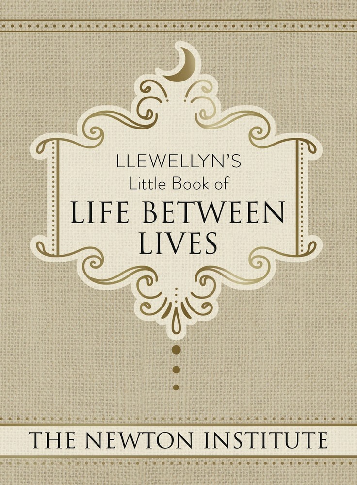 Llewellyn's Little Book of Life Between Lives by the Newton Institute