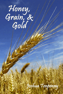 [9780982579824] Honey, Grain, and Gold by Joshua Tenpenny